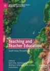 Teaching and Teacher Education : South Asian Perspectives - Book