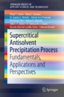 Supercritical Antisolvent Precipitation Process : Fundamentals, Applications and Perspectives - eBook