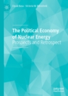 The Political Economy of Nuclear Energy : Prospects and Retrospect - eBook