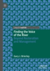Finding the Voice of the River : Beyond Restoration and Management - eBook