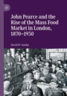John Pearce and the Rise of the Mass Food Market in London, 1870-1930 - eBook