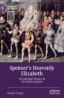 Spenser’s Heavenly Elizabeth : Providential History in The Faerie Queene - Book