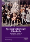 Spenser's Heavenly Elizabeth : Providential History in The Faerie Queene - eBook