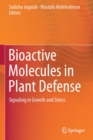 Bioactive Molecules in Plant Defense : Signaling in Growth and Stress - Book