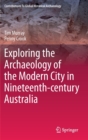 Exploring the Archaeology of the Modern City in Nineteenth-century Australia - Book