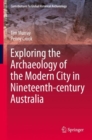 Exploring the Archaeology of the Modern City in Nineteenth-century Australia - eBook