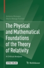 The Physical and Mathematical Foundations of the Theory of Relativity : A Critical Analysis - eBook