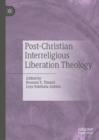 Post-Christian Interreligious Liberation Theology - eBook