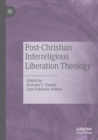 Post-Christian Interreligious Liberation Theology - Book