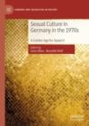 Sexual Culture in Germany in the 1970s : A Golden Age for Queers? - Book