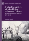 Jewish Encounters with Buddhism in German Culture : Between Moses and Buddha, 1890-1940 - eBook