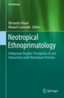 Neotropical Ethnoprimatology : Indigenous Peoples' Perceptions of and Interactions with Nonhuman Primates - eBook