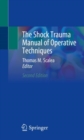 The Shock Trauma Manual of Operative Techniques - Book