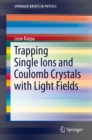 Trapping Single Ions and Coulomb Crystals with Light Fields - eBook