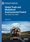Global Trade and Mediatised Environmental Protest : The View From Here - eBook