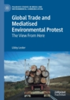 Global Trade and Mediatised Environmental Protest : The View From Here - Book