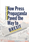 How Press Propaganda Paved the Way to Brexit - Book