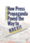 How Press Propaganda Paved the Way to Brexit - eBook