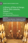 A History of Wine in Europe, 19th to 20th Centuries, Volume I : Winegrowing and Regional Features - Book