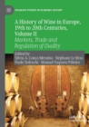 A History of Wine in Europe, 19th to 20th Centuries, Volume II : Markets, Trade and Regulation of Quality - Book