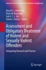 Assessment and Obligatory Treatment of Violent and Sexually Violent Offenders : Integrating Research and Practice - eBook