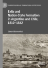 Exile and Nation-State Formation in Argentina and Chile, 1810-1862 - eBook