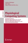 Physiological Computing Systems : International Conferences, PhyCS 2016, Lisbon, Portugal, July 27–28, 2016, PhyCS 2017, Madrid, Spain, July 27–28, 2017, PhyCS 2018, Seville, Spain, September 19–21, 2 - Book