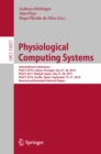 Physiological Computing Systems : International Conferences, PhyCS 2016, Lisbon, Portugal, July 27-28, 2016, PhyCS 2017, Madrid, Spain, July 27-28, 2017, PhyCS 2018, Seville, Spain, September 19-21, 2 - eBook
