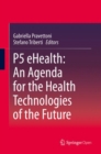 P5 eHealth: An Agenda for the Health Technologies of the Future - eBook