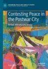 Contesting Peace in the Postwar City : Belfast, Mitrovica and Mostar - Book