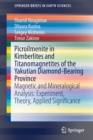 Picroilmenite in Kimberlites and Titanomagnetites of the Yakutian Diamond-Bearing Province : Magnetic and Mineralogical Analysis: Experiment, Theory, Applied Significance - Book