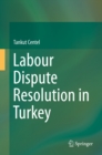Labour Dispute Resolution in Turkey - eBook