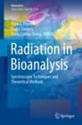 Radiation in Bioanalysis : Spectroscopic Techniques and Theoretical Methods - eBook