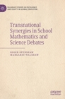 Transnational Synergies in School Mathematics and Science Debates - Book