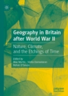 Geography in Britain after World War II : Nature, Climate, and the Etchings of Time - eBook