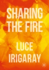Sharing the Fire : Outline of a Dialectics of Sensitivity - eBook