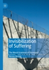 Invisibilization of Suffering : The Moral Grammar of Disrespect - Book