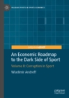 An Economic Roadmap to the Dark Side of Sport : Volume II: Corruption in Sport - eBook