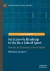 An Economic Roadmap to the Dark Side of Sport : Volume III: Economic Crime in Sport - eBook