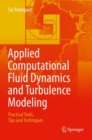 Applied Computational Fluid Dynamics and Turbulence Modeling : Practical Tools, Tips and Techniques - Book