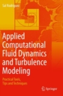 Applied Computational Fluid Dynamics and Turbulence Modeling : Practical Tools, Tips and Techniques - Book