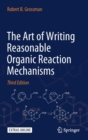 The Art of Writing Reasonable Organic Reaction Mechanisms - Book