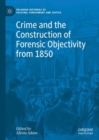 Crime and the Construction of Forensic Objectivity from 1850 - eBook