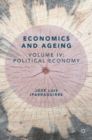 Economics and Ageing : Volume IV: Political Economy - eBook