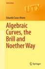 Algebraic Curves, the Brill and Noether Way - eBook
