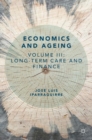 Economics and Ageing : Volume III: Long-term Care and Finance - eBook