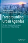 Foregrounding Urban Agendas : The New Urban Issue in European Experiences of Policy-Making - Book