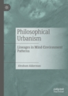 Philosophical Urbanism : Lineages in Mind-Environment Patterns - eBook