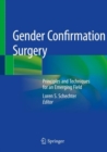 Gender Confirmation Surgery : Principles and Techniques for an Emerging Field - Book