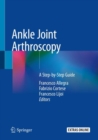 Ankle Joint Arthroscopy : A Step-by-Step Guide - Book
